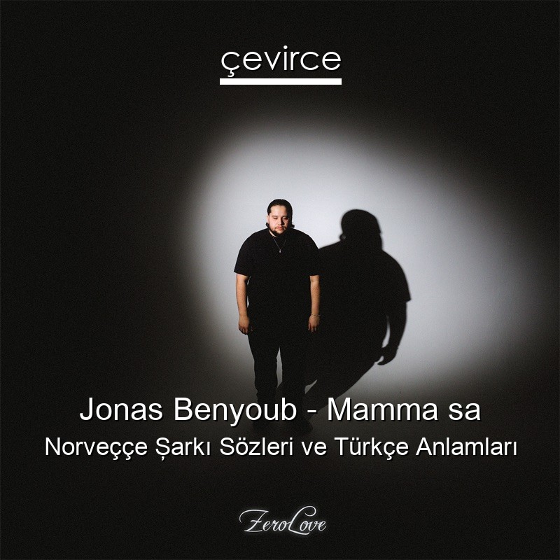 Jonas Benyoub – Mamma sa Norveççe Şarkı Sözleri Türkçe Anlamları
