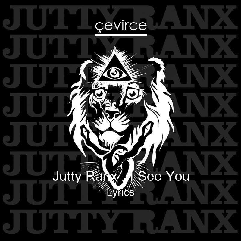 Jutty Ranx – I See You Lyrics