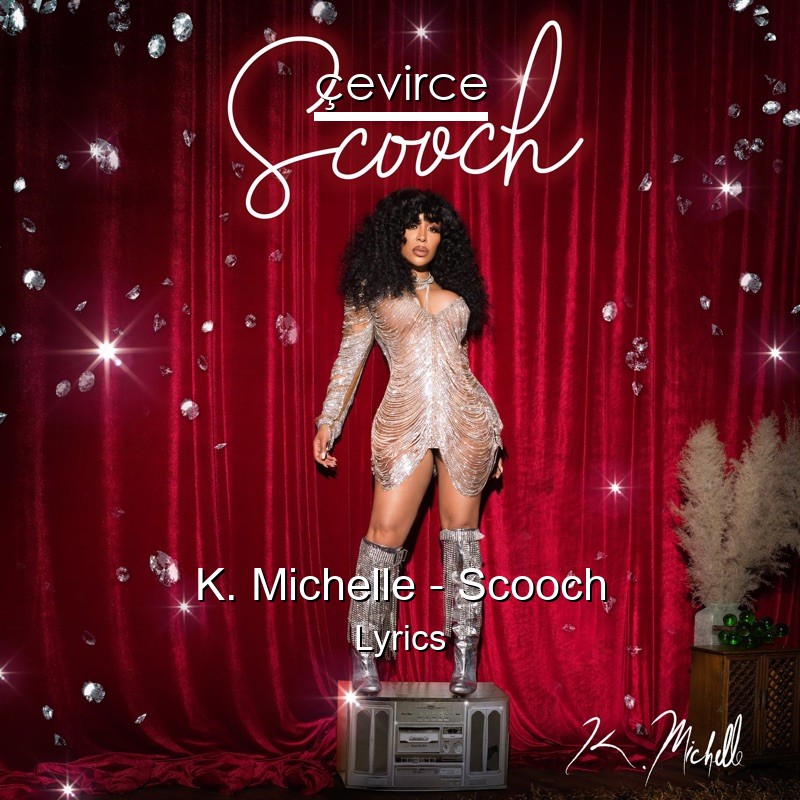 K. Michelle – Scooch Lyrics
