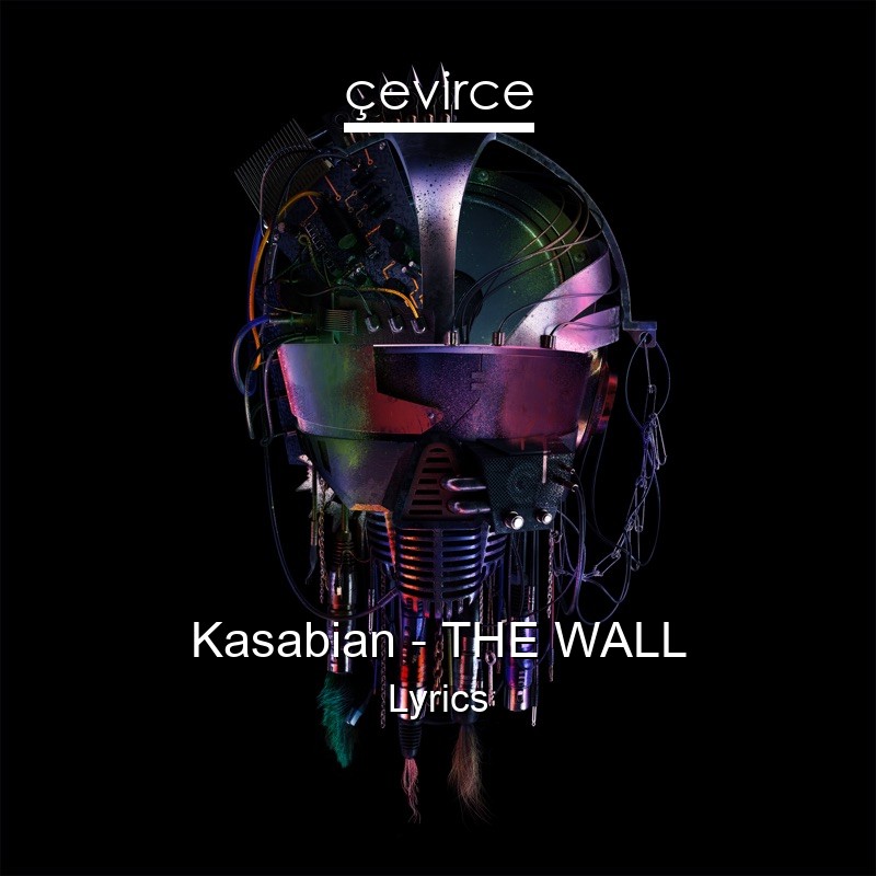 Kasabian – THE WALL Lyrics