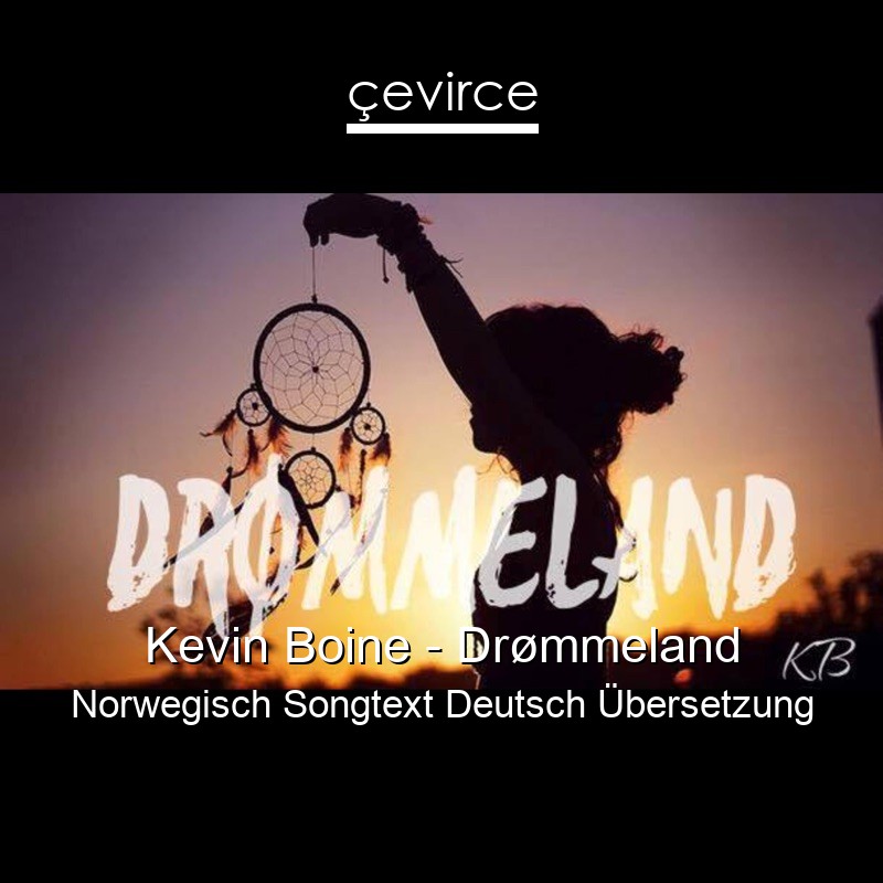 Kevin Boine – Drømmeland Norwegisch Songtext Deutsch Übersetzung