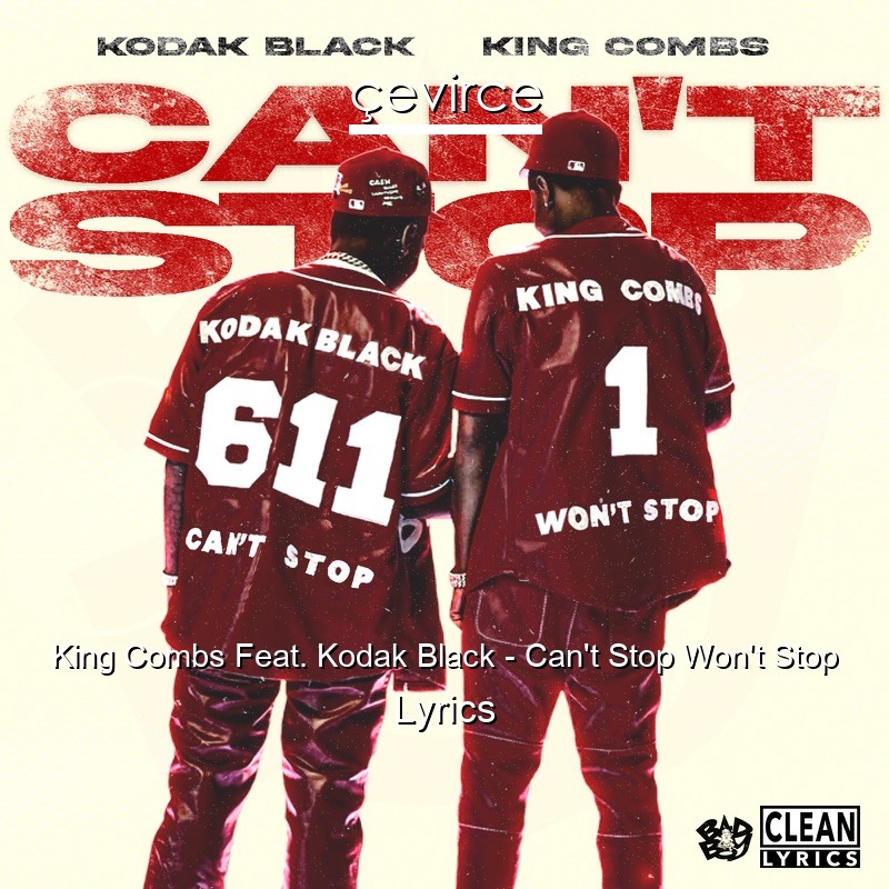 King Combs Feat. Kodak Black – Can’t Stop Won’t Stop Lyrics