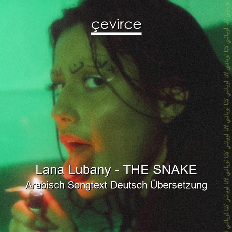 Lana Lubany – THE SNAKE Arabisch Songtext Deutsch Übersetzung