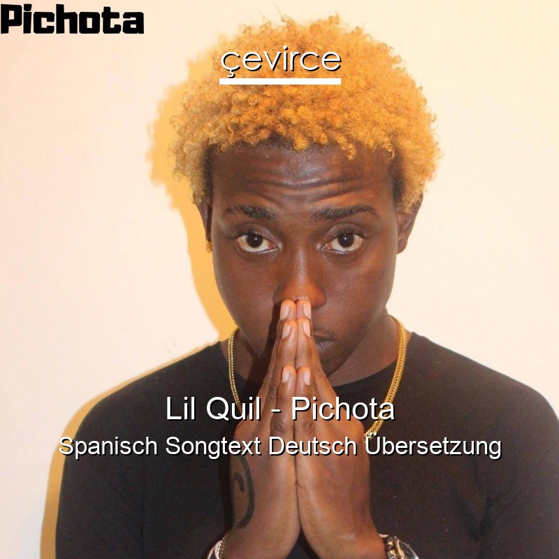 Lil Quil – Pichota Spanisch Songtext Deutsch Übersetzung