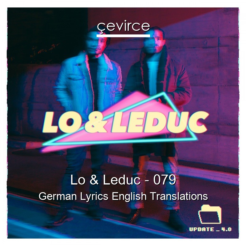 Lo & Leduc – 079 German Lyrics English Translations