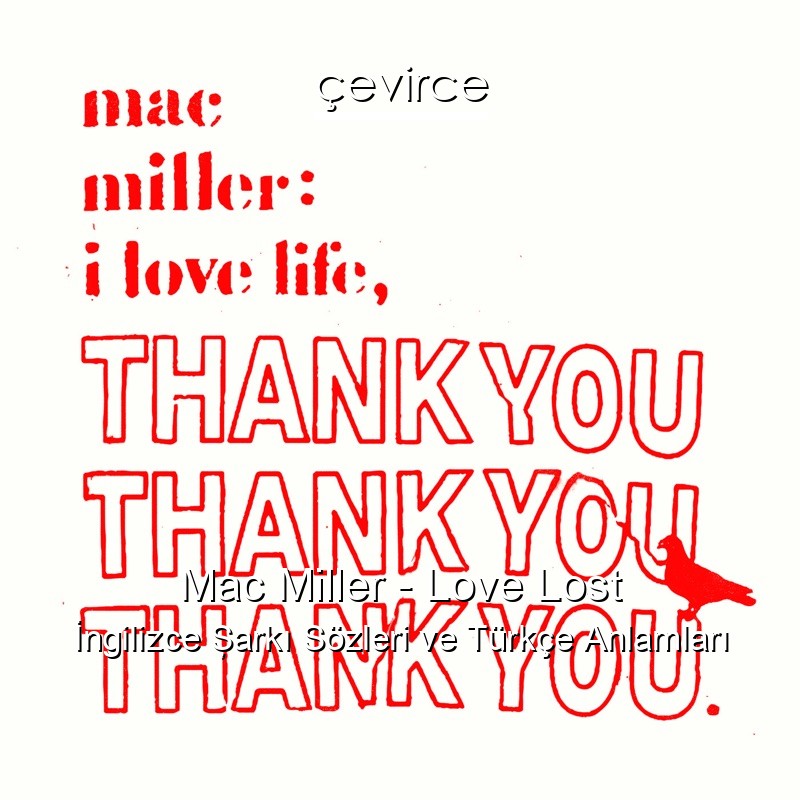 Mac Miller – Love Lost İngilizce Şarkı Sözleri Türkçe Anlamları