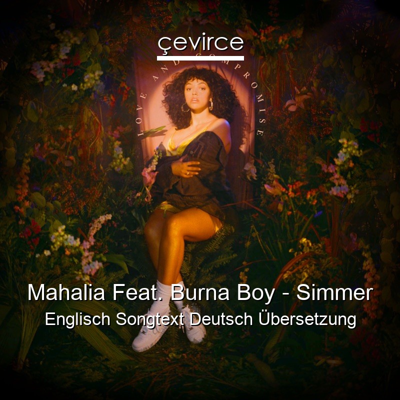 Mahalia Feat. Burna Boy – Simmer Englisch Songtext Deutsch Übersetzung