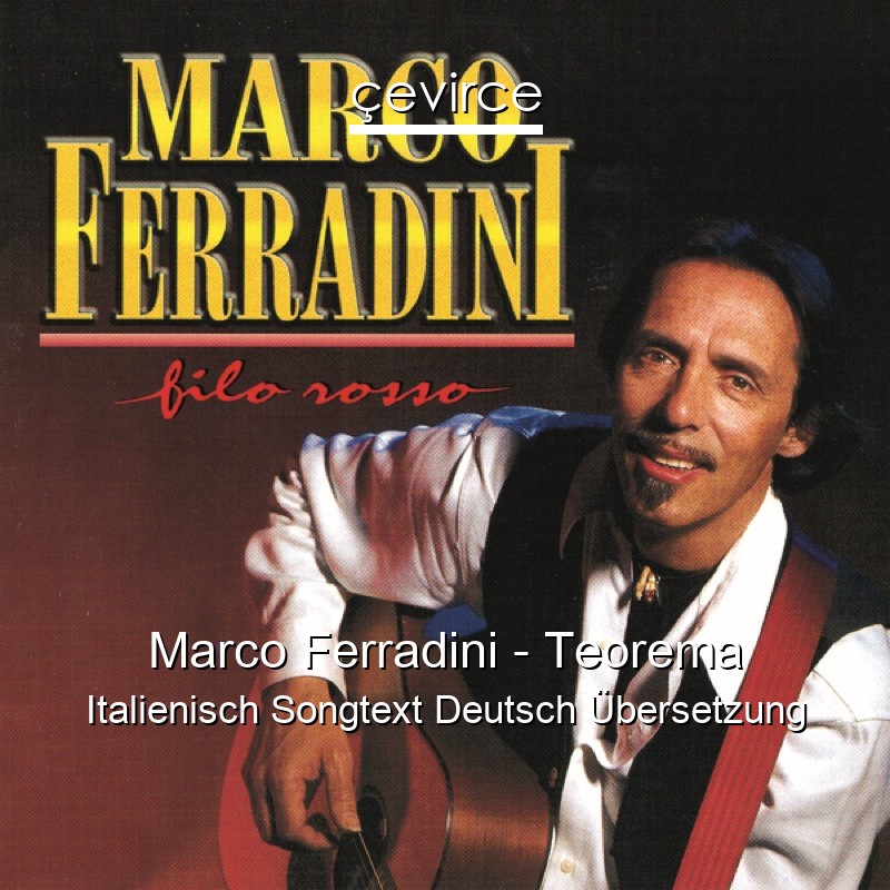 Marco Ferradini – Teorema Italienisch Songtext Deutsch Übersetzung