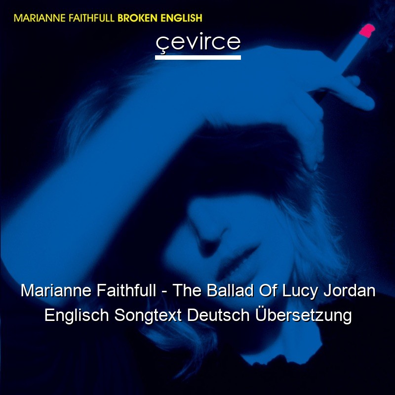 Marianne Faithfull – The Ballad Of Lucy Jordan Englisch Songtext Deutsch Übersetzung