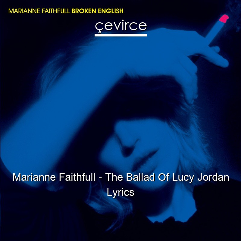 Marianne Faithfull – The Ballad Of Lucy Jordan Lyrics