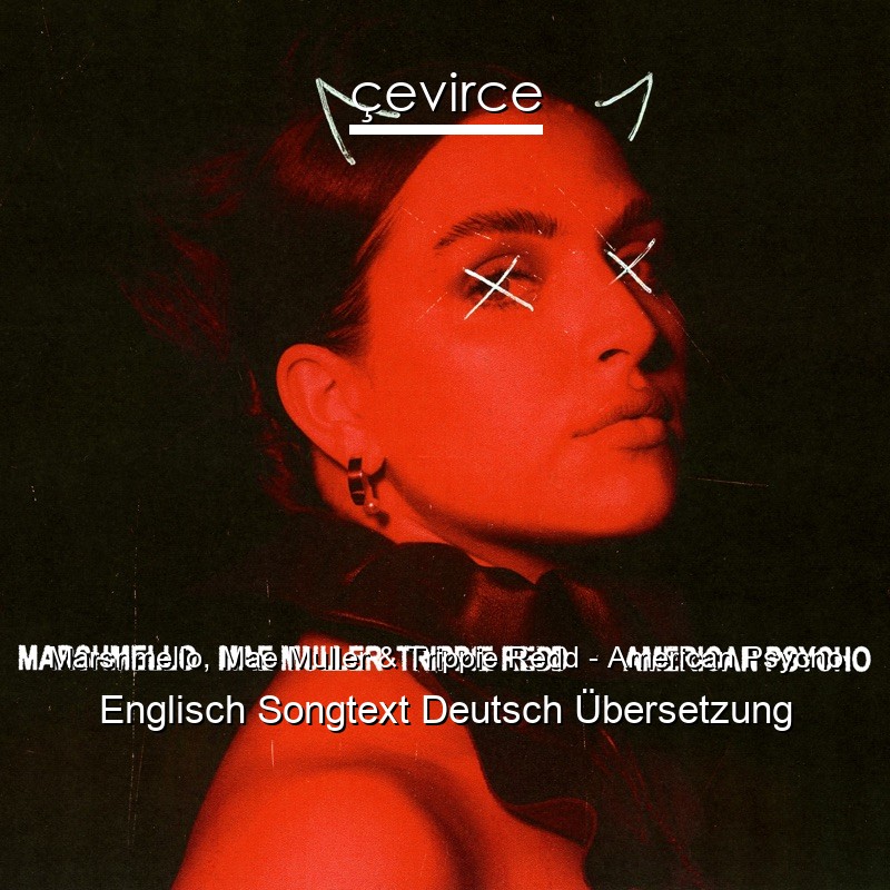 Marshmello, Mae Muller & Trippie Redd – American Psycho Englisch Songtext Deutsch Übersetzung