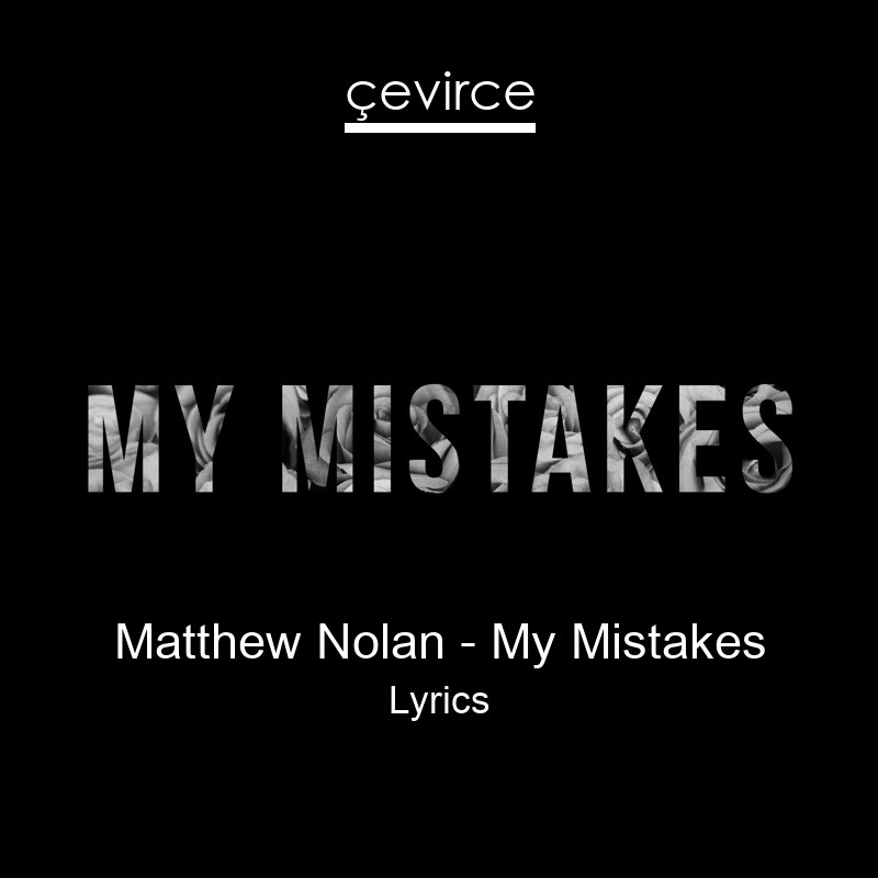 Matthew Nolan – My Mistakes Lyrics