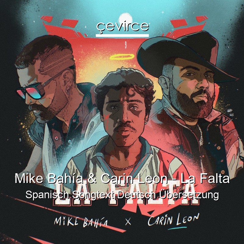 Mike Bahía & Carin Leon – La Falta Spanisch Songtext Deutsch Übersetzung