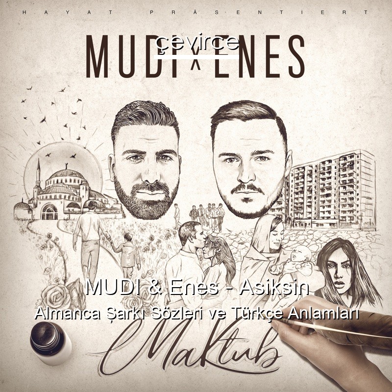 MUDI & Enes – Asiksin Almanca Şarkı Sözleri Türkçe Anlamları