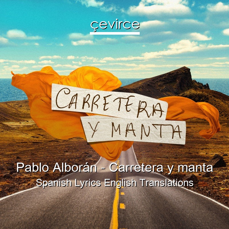 Pablo Alborán – Carretera y manta Spanish Lyrics English Translations