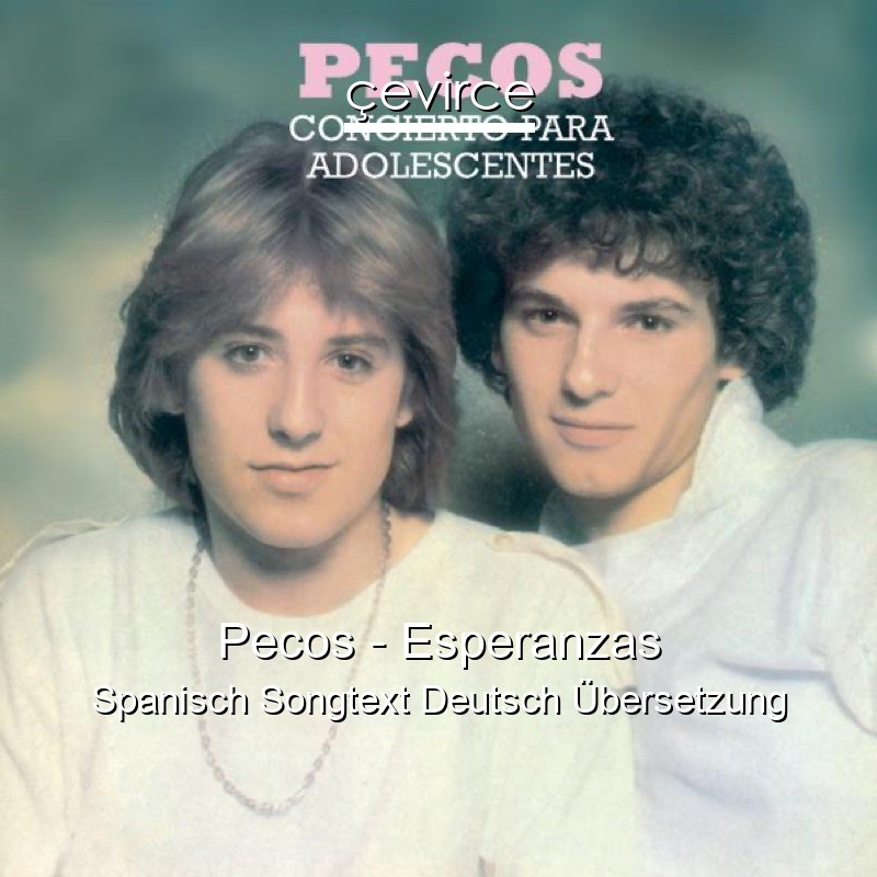 Pecos – Esperanzas Spanisch Songtext Deutsch Übersetzung