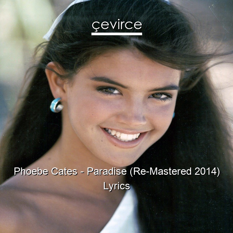 Phoebe Cates – Paradise (Re-Mastered 2014) Lyrics