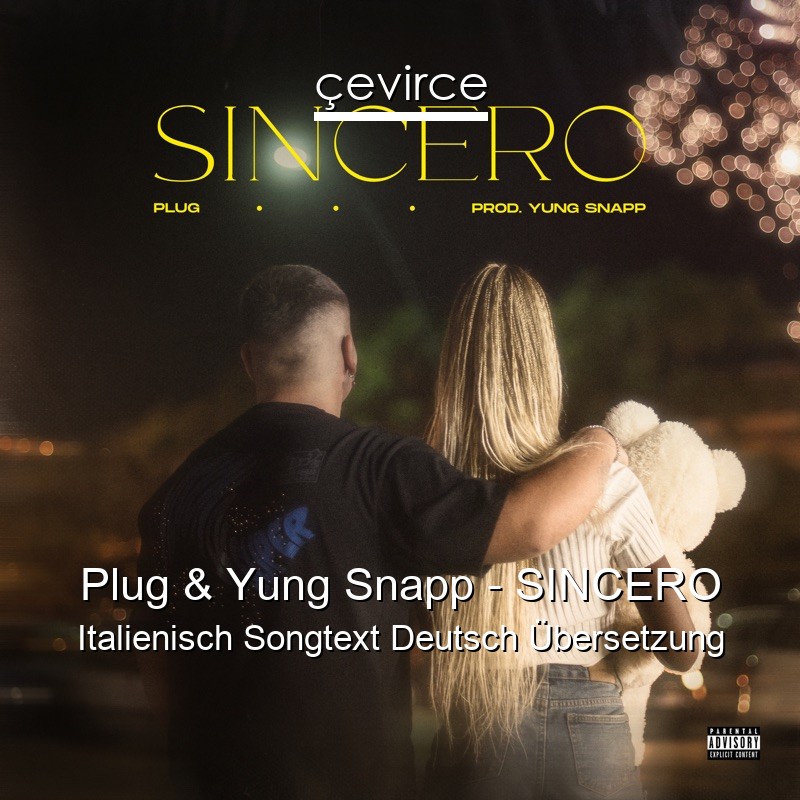 Plug & Yung Snapp – SINCERO Italienisch Songtext Deutsch Übersetzung
