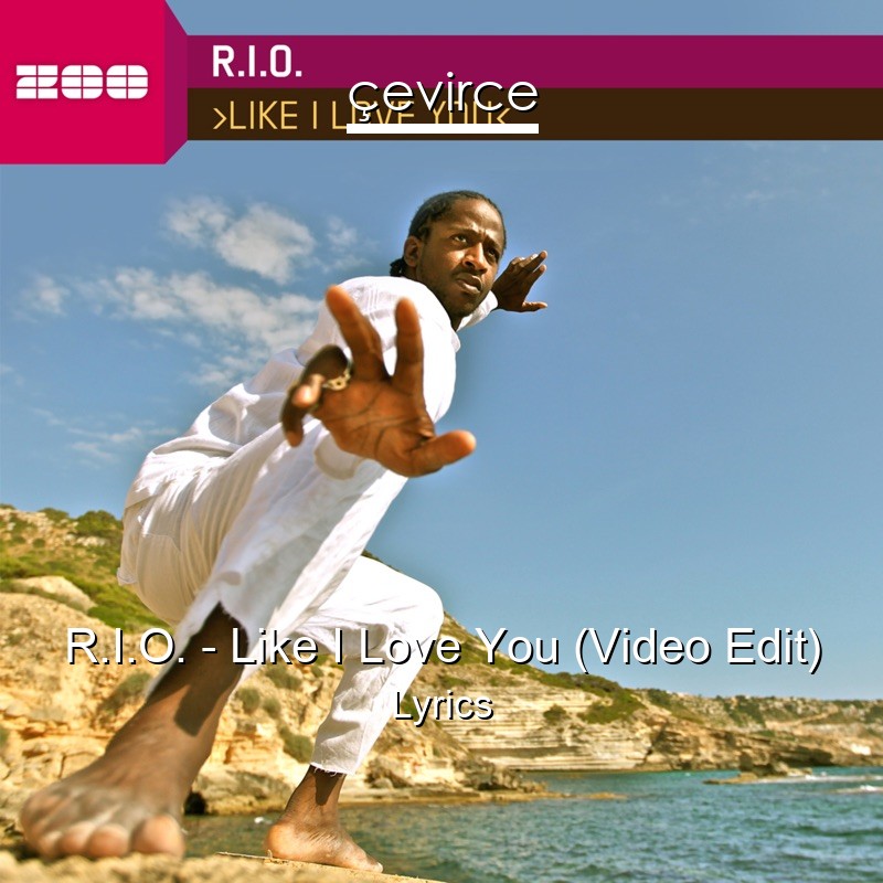 R.I.O. – Like I Love You (Video Edit) Lyrics
