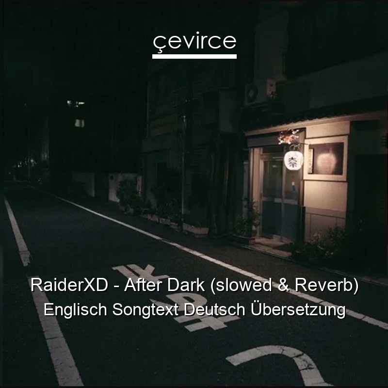 RaiderXD – After Dark (slowed & Reverb) Englisch Songtext Deutsch Übersetzung