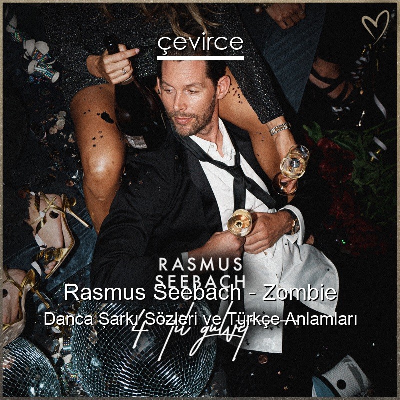 Rasmus Seebach – Zombie Danca Şarkı Sözleri Türkçe Anlamları