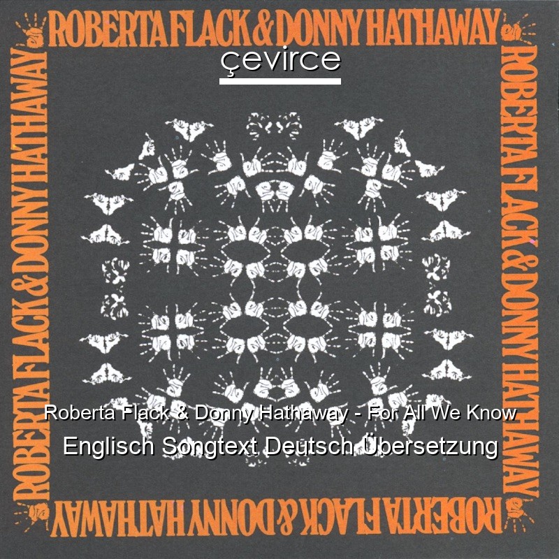 Roberta Flack & Donny Hathaway – For All We Know Englisch Songtext Deutsch Übersetzung