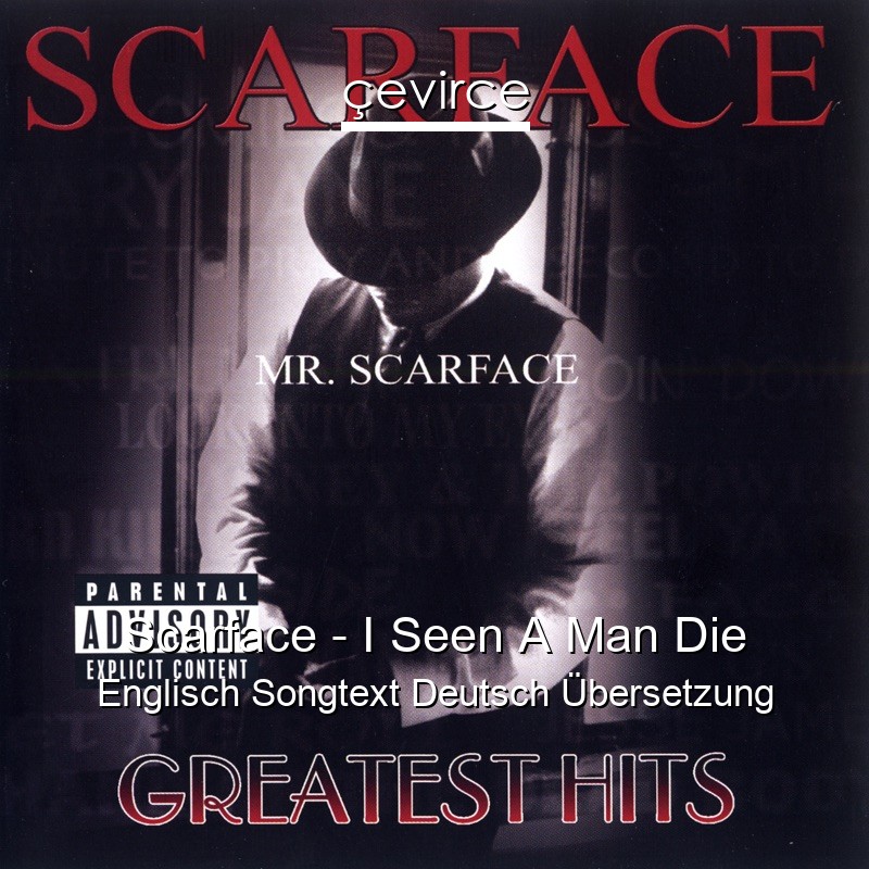 Scarface – I Seen A Man Die Englisch Songtext Deutsch Übersetzung