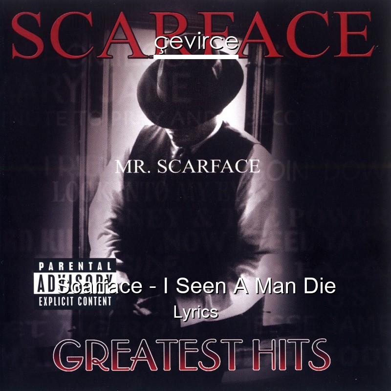 Scarface – I Seen A Man Die Lyrics
