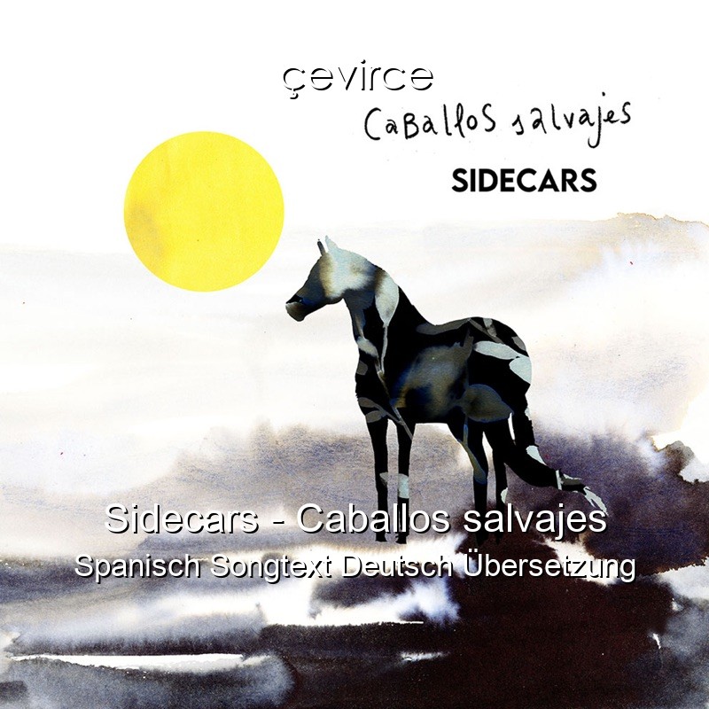 Sidecars – Caballos salvajes Spanisch Songtext Deutsch Übersetzung