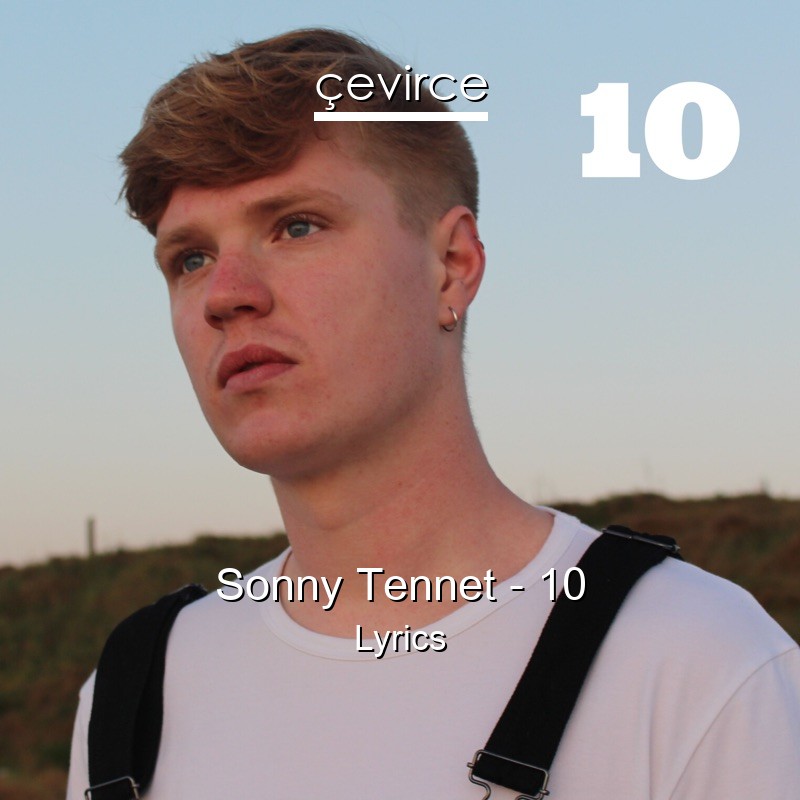 Sonny Tennet – 10 Lyrics