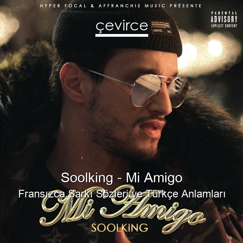 Soolking – Mi Amigo Fransızca Şarkı Sözleri Türkçe Anlamları