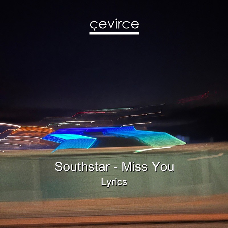 Southstar – Miss You Lyrics