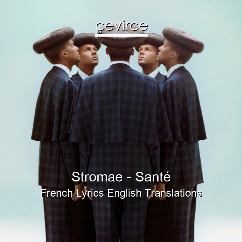Stromae – Santé French Lyrics English Translations