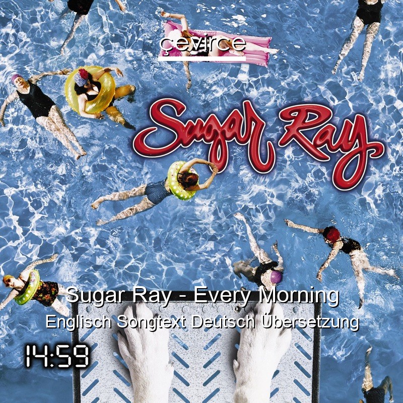 Sugar Ray – Every Morning Englisch Songtext Deutsch Übersetzung