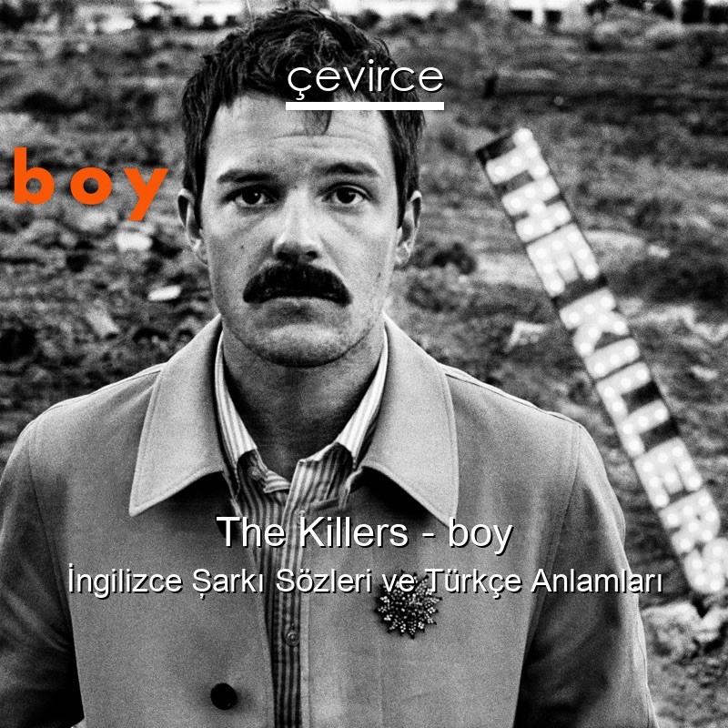 The Killers – boy İngilizce Şarkı Sözleri Türkçe Anlamları