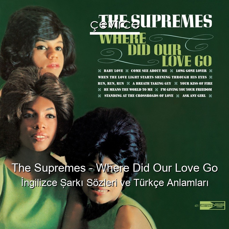 The Supremes – Where Did Our Love Go İngilizce Şarkı Sözleri Türkçe Anlamları