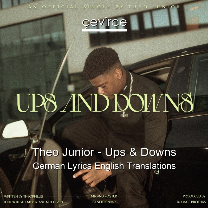 Theo Junior – Ups & Downs German Lyrics English Translations