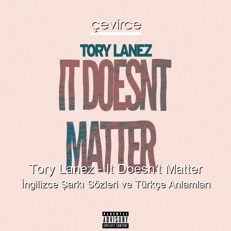 Tory Lanez – It Doesn’t Matter İngilizce Şarkı Sözleri Türkçe Anlamları