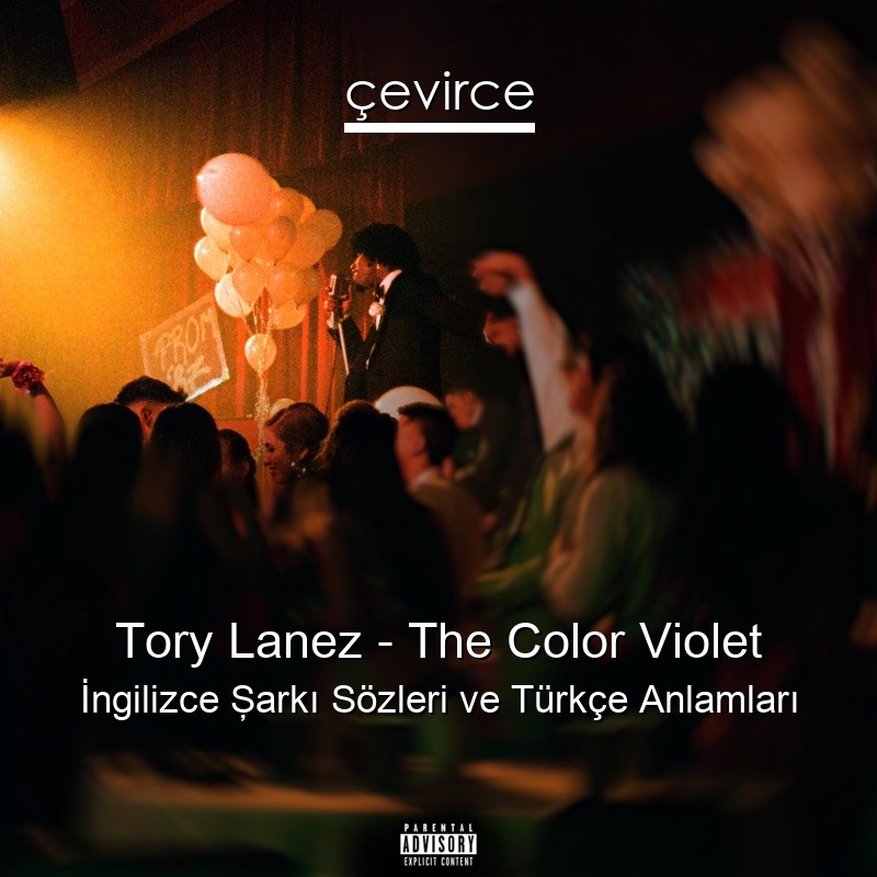 Tory Lanez – The Color Violet İngilizce Şarkı Sözleri Türkçe Anlamları