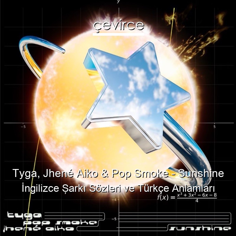 Tyga, Jhené Aiko & Pop Smoke – Sunshine İngilizce Şarkı Sözleri Türkçe Anlamları