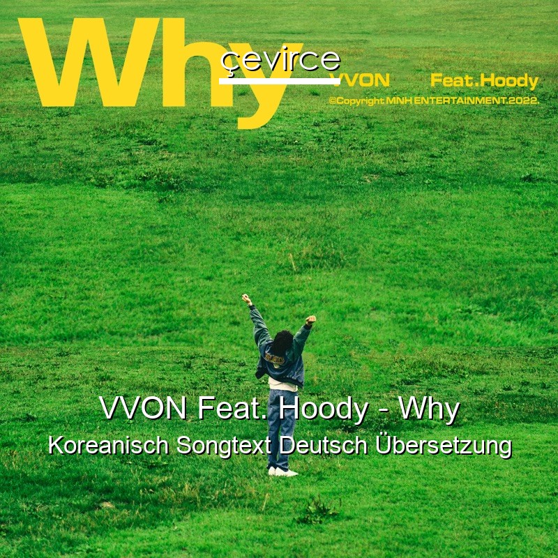 VVON Feat. Hoody – Why Koreanisch Songtext Deutsch Übersetzung