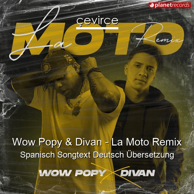 Wow Popy & Divan – La Moto Remix Spanisch Songtext Deutsch Übersetzung