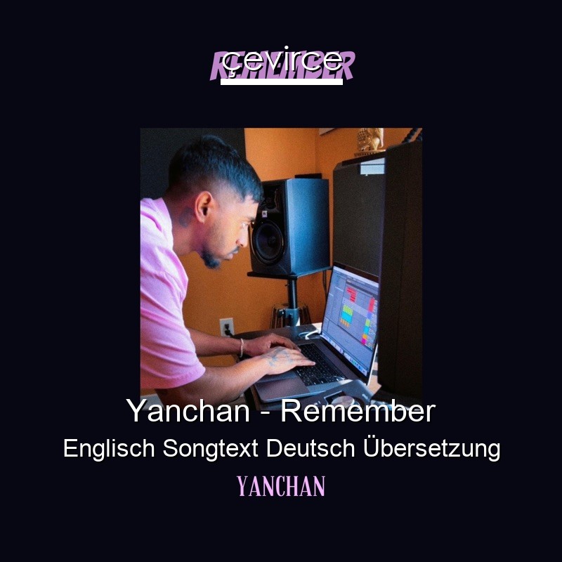 Yanchan – Remember Englisch Songtext Deutsch Übersetzung