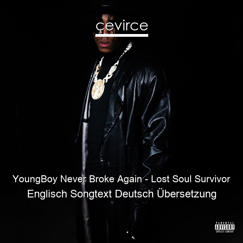 YoungBoy Never Broke Again – Lost Soul Survivor Englisch Songtext Deutsch Übersetzung