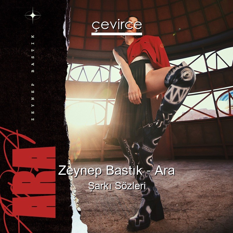 Zeynep Bastık – Ara Şarkı Sözleri