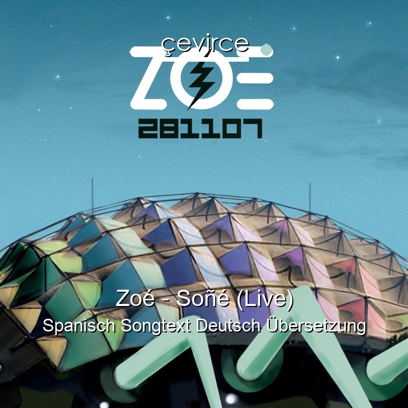 Zoé – Soñé (Live) Spanisch Songtext Deutsch Übersetzung