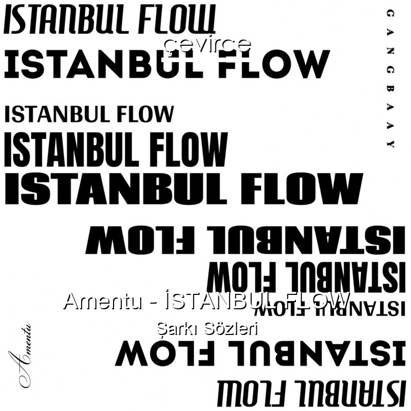 Amentu – İSTANBUL FLOW Şarkı Sözleri