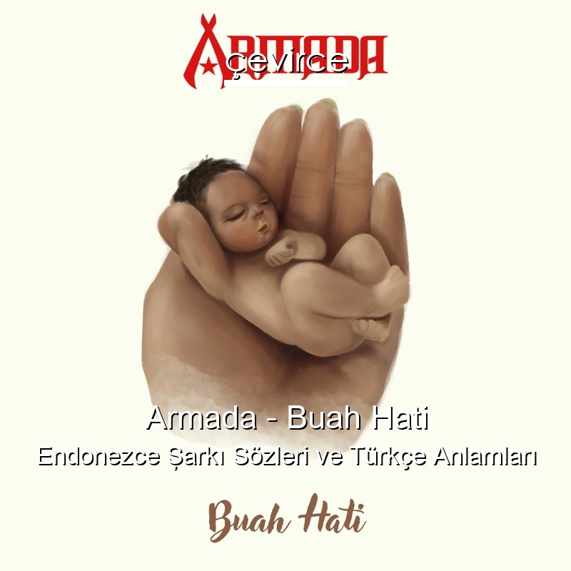 Armada – Buah Hati Endonezce Şarkı Sözleri Türkçe Anlamları