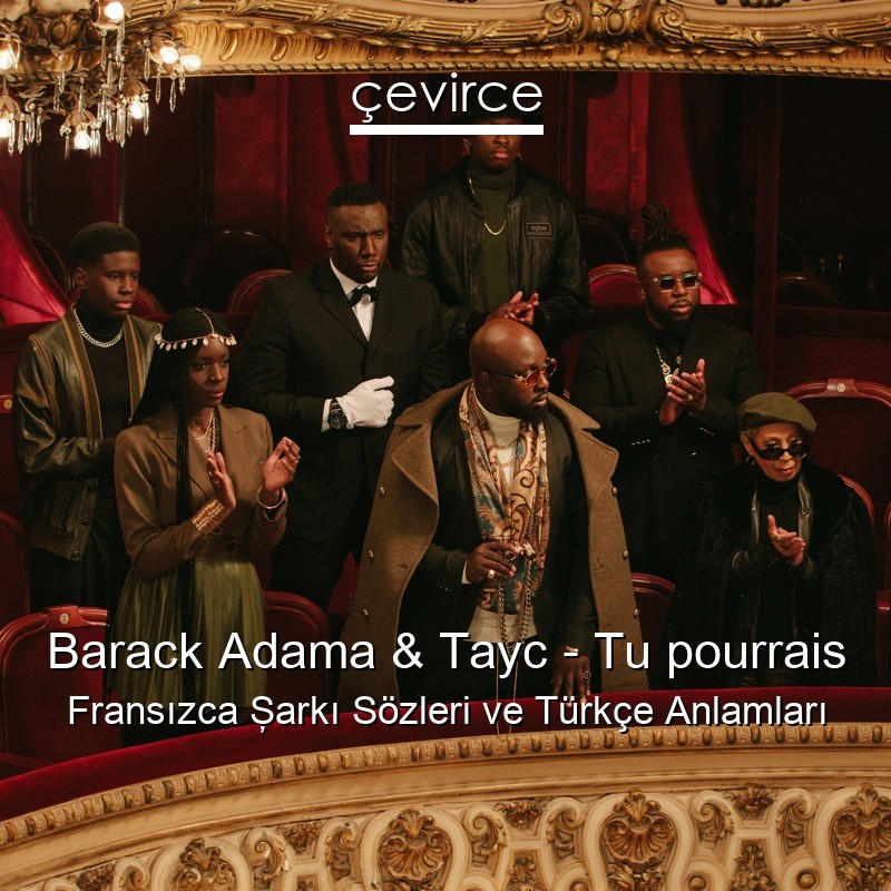 Barack Adama & Tayc – Tu pourrais Fransızca Şarkı Sözleri Türkçe Anlamları