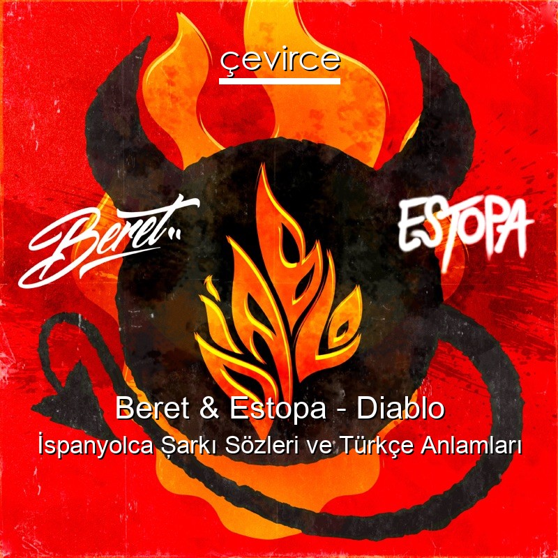 Beret & Estopa – Diablo İspanyolca Şarkı Sözleri Türkçe Anlamları